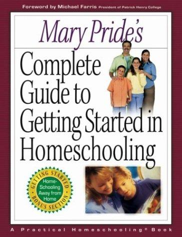Cover for Mary Pride's complete guide to getting started in homeschooling