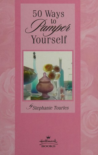 Cover for 50 Simple Ways to Pamper Yourself By Stephanie Tourles