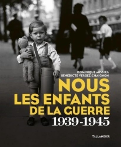 Cover for Nous les enfants de la guerre, 1939-1945