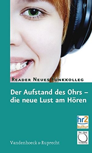 Cover for Der Aufstand des Ohrs - die neue Lust am Horen: Reader Neues Funkkolleg