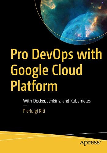 Cover for Pro DevOps with Google Cloud Platform: With Docker, Jenkins, and Kubernetes