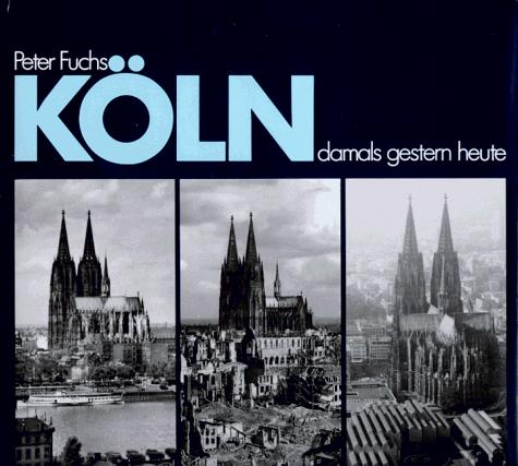 Cover for Köln damals gestern heute.