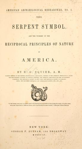 Cover for The serpent symbol, and the worship of the reciprocal principles of nature in America.