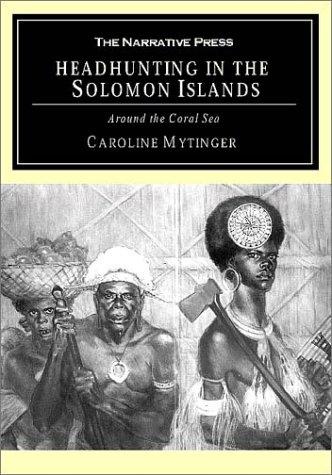 Cover for Headhunting in the Solomon Islands