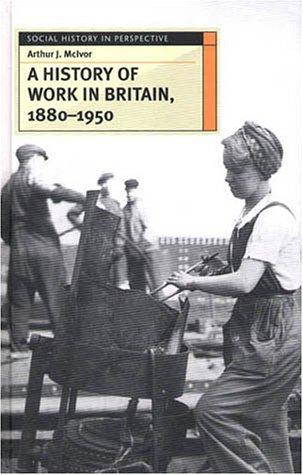 Cover for A History of Work in Britain, 1880 - 1950 (Social History in Perspective)