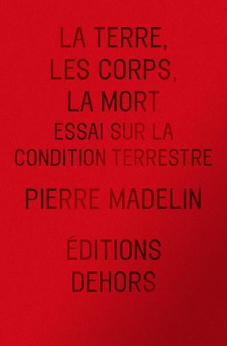 Cover for La Terre, les Corps, la Mort - Essai sur la condition terrestre