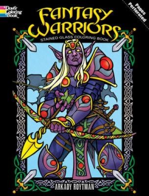 Cover for Fantasy Warriors Stained Glass Coloring Book
            
                Dover Coloring Book
