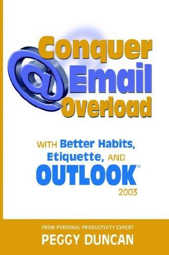 Cover for Outlook 2003 Conquer Email Overload with Better Habits, Etiquette and Outlook 2003