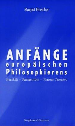 Cover for Anfänge europäischen Philosophierens. Heraklit, Parmenides, Platons 'Timaios'.