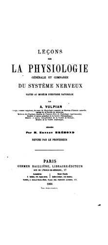 Cover for Leçons sur la physiologie générale et comparée du système nerveux: faits au Muséum d'histoire ...