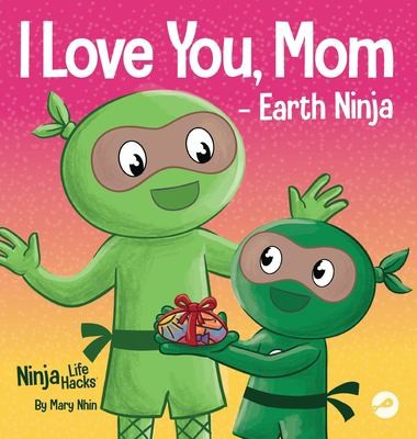 Cover for I Love You, Mom - Earth Ninja