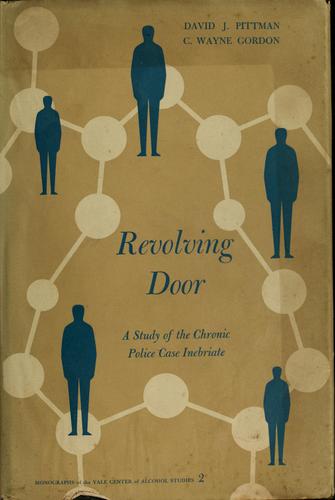 Cover for Revolving door; a study of the chronic police case inebriate