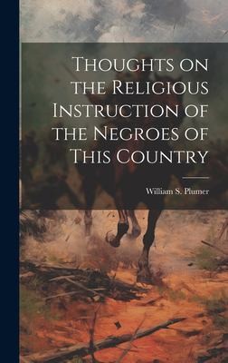 Cover for Thoughts on the Religious Instruction of the Negroes of This Country