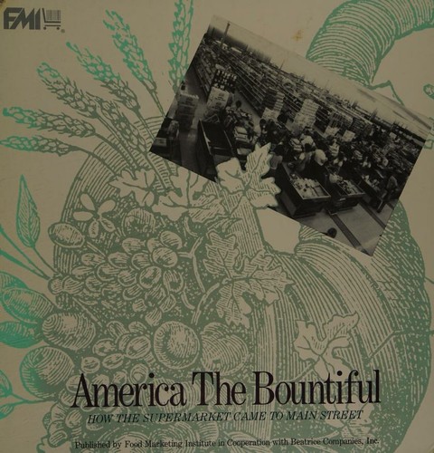 Cover for America the Bountiful : How the supermarket came to main street