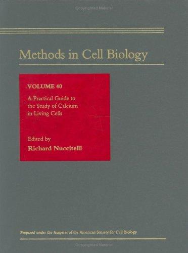 Cover for A Practical Guide to the Study of Calcium in Living Cells, Volume 40 (Methods in Cell Biology)