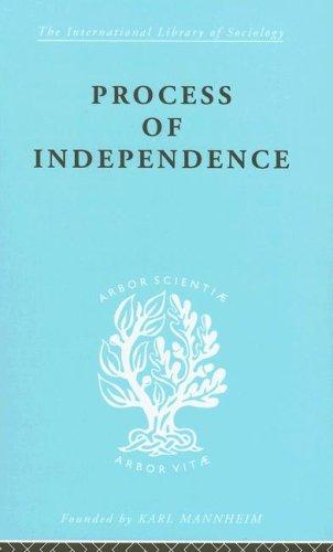 Cover for Process of Independence: International Library of Sociology C