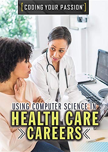 Cover for Using Computer Science in Health Care Careers