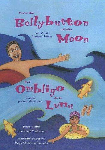 Cover for From the Bellybutton of the Moon And Other Summer Poems / Del Ombligo De La Luna Y Otros Poemas De Verano