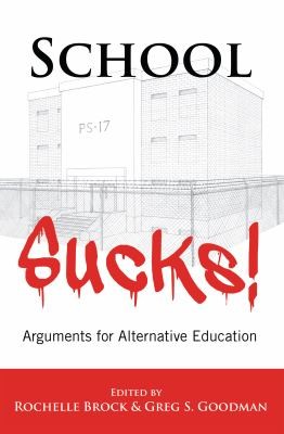 Cover for School Sucks Arguments For Alternative Education