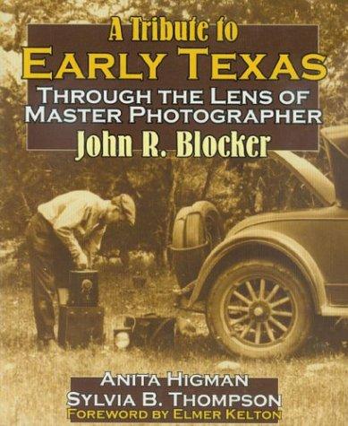 Cover for A tribute to early Texas through the lens of master photographer John R. Blocker
