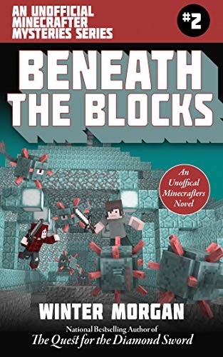 Cover for Beneath the Blocks: An Unofficial Minecrafters Mysteries Series, Book Two (Unofficial Minecraft Mysteries 2)