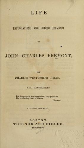 Cover for Life, explorations and public services of John Charles Fremont.