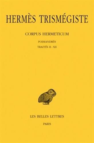Cover for Hermès Trismégiste, Corpus Hermeticum. Tome I: Poimandrès - Traités II-XII (Collection Des Universites de France Serie Grecque) (French and Ancient Greek Edition)