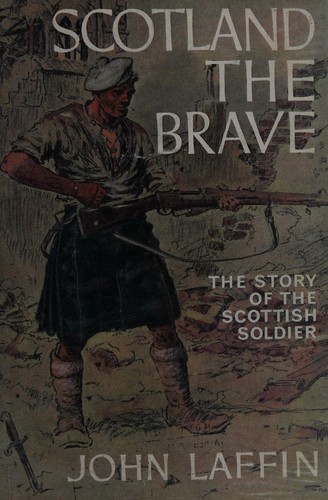 Cover for Scotland the Brave The Story of the Scottish Soldier