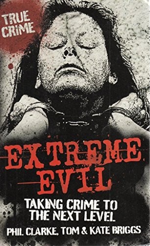 Cover for Extreme Evil: Taking Crime to the Next Level