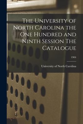 Cover for University of North Carolina the One Hundred and Ninth Session the Catalogue; 1904