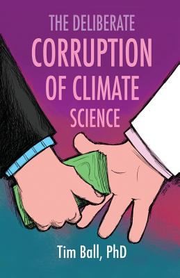 Cover for The Deliberate Corruption Of Climate Science