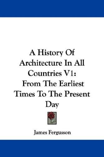 Cover for A History Of Architecture In All Countries V1