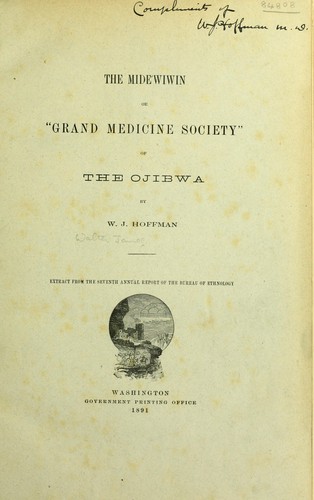 Cover for The mideẃiwin; or "Grand medicine society" of the Ojibwa.