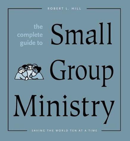 Cover for The Complete Guide to Small Group Ministry