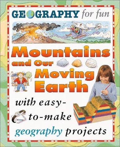 Cover for Mountains And Our Moving Earth (Geography for Fun)