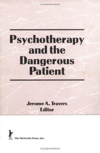 Cover for Psychotherapy and the Dangerous Patient (Psychotherapy Patient) (Psychotherapy Patient)