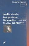 Cover for Dunkle Materie, Röntgensterne, Gammablitze - und die Struktur des Kosmos.
