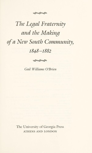 Cover for The legal fraternity and the making of a new South community, 1848-1882