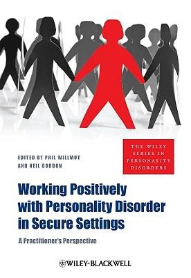 Cover for Working Positively With Personality Disorder In Secure Settings A Practitioners Perspective