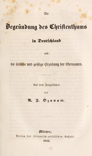 Cover for Die Begru ndung des Christenthums in Deutschland und die Sittliche und geistige Erziehung der Germanen