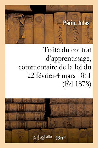Cover for Traité du contrat d'apprentissage, commentaire de la loi du 22 février-4 mars 1851