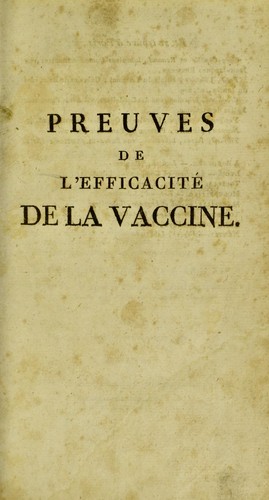 Cover for Preuves de l'efficacit©♭ de la vaccine, suivies d'une r©♭ponse aux objections form©♭es contre la vaccination, contenant l'histoire de cette d©♭couverte, etc., ©  l'usage des familles