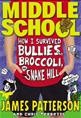 Cover for Middle School: how I survived bullies, broccoli and Snake Hill