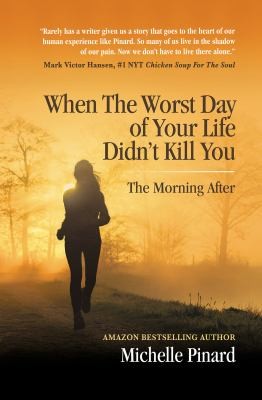 Cover for When the Worst Day of Your Life Didn't Kill You