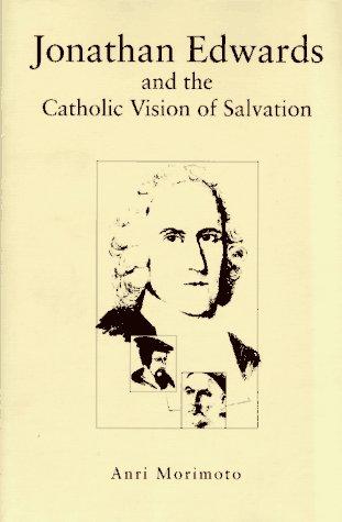Cover for Jonathan Edwards and the Catholic vision of salvation