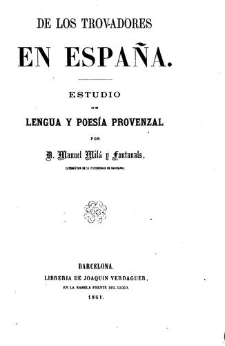 Cover for De los trovadores en España: Estudio de lengua y poesía provenzal