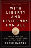 Cover for With Liberty And Dividends For All How To Save Our Middle Class When Jobs Dont Pay Enough
