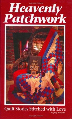 Cover for Heavenly Patchwork - Quilt Stories Stitched with Love (Volume 1)