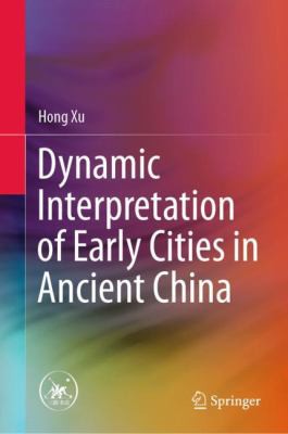 Cover for Dynamic Interpretation of Early Cities in Ancient China