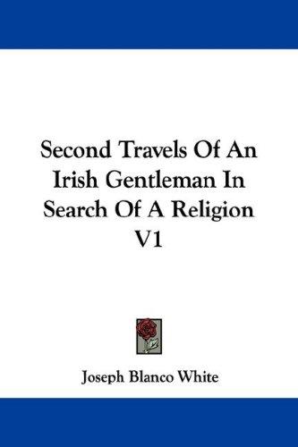 Cover for Second Travels Of An Irish Gentleman In Search Of A Religion V1